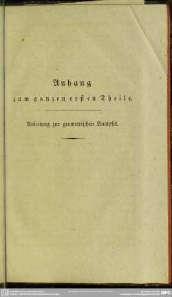 Anhang zum ganzen ersten Theile. Anleitung zur geometrischen Analysis