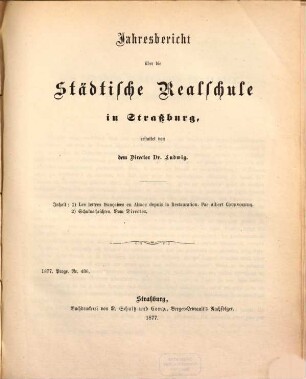 Jahresbericht über die Städtische Realschule in Straßburg : durch welchen zu der am ... stattfindenden öffentlichen Prüfung ergebenst einladet .... 1876/77