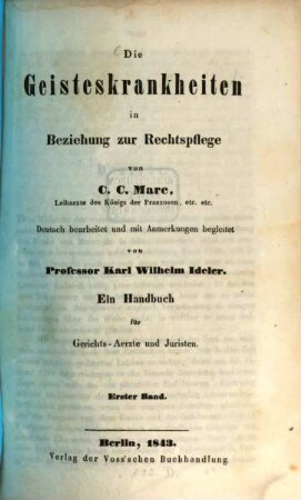Die Geisteskrankheiten in Beziehung zur Rechtspflege : ein Handbuch für Gerichtsärzte und Juristen, 1