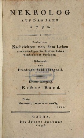 Nekrolog : auf das Jahr ... enthaltend Nachrichten von d. Leben merkwürdiger in diesem Jahre verstorbener Deutscher. 3, 1. 1792 (1793)