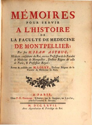 Mémoires Pour Servir À L'Histoire De La Faculté De Medecine De Montpellier