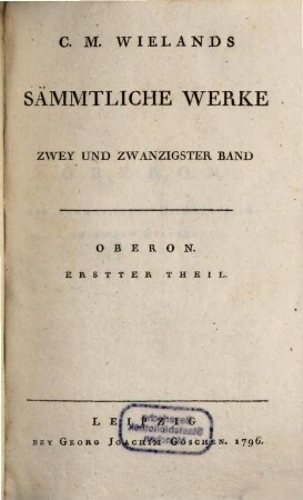 C.M. Wielands Sämmtliche Werke, Zwey Und Zwanzigster Band. Oberon