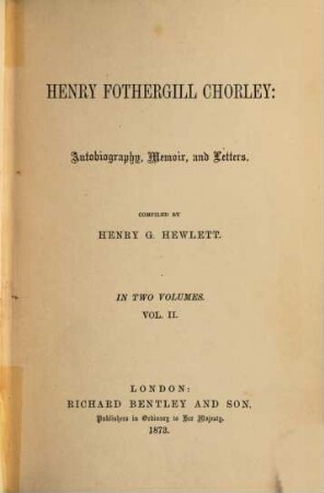 Chorley: Autobiography, Memoir, and Letters : Compiled by Henry G. Hewlett. II