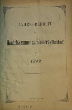 Jahres-Bericht der Handelskammer zu Stolberg (Rheinland). 1892 (1893)