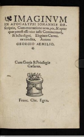 Imaginvm In Apocalypsi Iohannis Descriptio : Cum enarratione uera, pia, & apta: quae potest esse uice iusti Commentarij, & lectu digni. Elegiaco Carmine condita