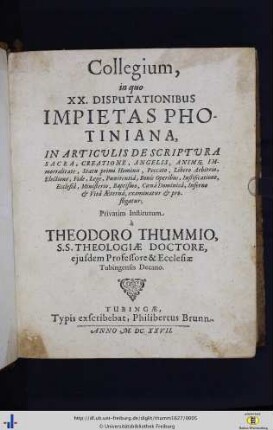 Collegium, in quo XX. Disputationibus Impietas Photiniana, In Articulis De Scriptura Sacra, Creatione, Angelis, Animae Immortalitate ...