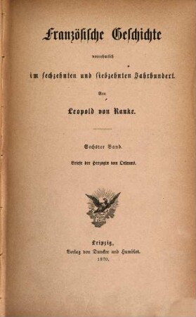 Leopold von Ranke's sämmtliche Werke, 13. Französische Geschichte vornehmlich im sechzehnten und siebzehnten Jahrhundert ; 6, Briefe der Herzogin von Orléans