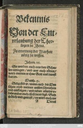 Bekentnis || Von der Ent-||vrlaubung der Theo=||logen zu Jhena.|| Zu errettung der Warheit || nötig zu wissen.|| ... ||