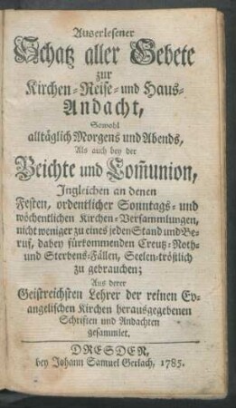 Auserlesener Schatz aller Gebete zur Kirchen- Reise- und Haus-Andacht