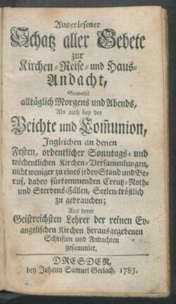 Auserlesener Schatz aller Gebete zur Kirchen- Reise- und Haus-Andacht