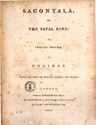 Sacontalá or, the fatal ring : an Indian drama ; translated from the original sanscrit and pracrit