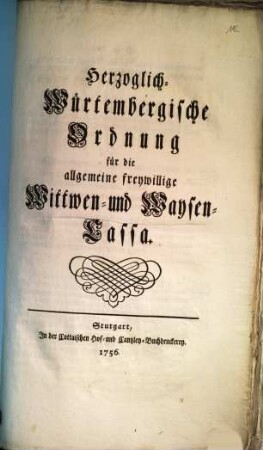Herzoglich-Würtembergische Ordnung für die allgemeine freywillige Wittwen- und Waysen-Cassa