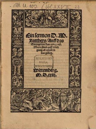 Ein sermon D. M. Lutthers, Auff das Ewangelion Luce am j. cap. Maria stund auff, vnnd gieng ab eylend in das gebirg : Wittemberg