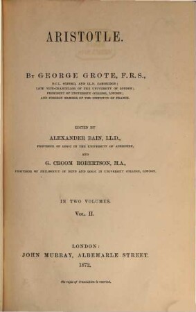 Aristotle : By George Grote. Edited by Alexander Bain, LL. D., professor and G. Croom Robertson, M. A. professor. In two volumes. II