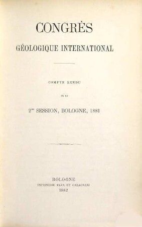 Report of the ... session : = Comptes rendus de la session / Congrès Géologique International. 2. 1881 (1882)