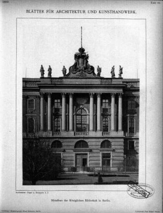 Tafel 13: Mittelbau der Königlichen Bibliothek in Berlin
