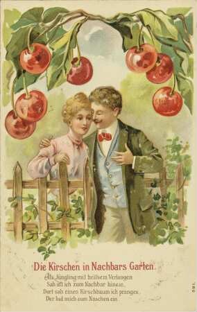 Die Kirschen in Nachbars Garten. - Als Jüngling mit heißem Verlangen [...]