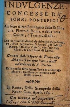 Indulgenze concesse da'sommi pintefici alli sette Altari privilegiati della Basilica di S. Pietro di Roma
