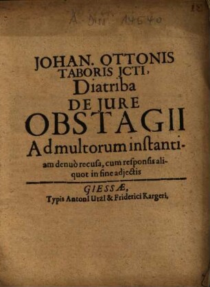 Johan. Ottonis Taboris JCti, Diatriba De Jure Obstagii : Ad multorum instantiam denuò recusa, cum responsis aliquot in finde adjectis