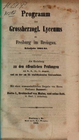 Programm des Großh. Lyceums zu Freiburg im Breisgau : als Einladung zu d. öffentl. Prüfungen, 1864/65