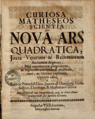 Curiosa Matheseos Scientia Sive Nova Ars Quadratica : Juxta Veterum & Recentiorum Authorum dogmata ...