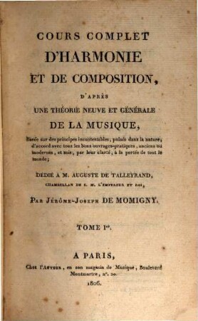 Cours complet d'harmonie et de composition : d'après une théorie neuve et générale de la musique, basée sur des principes incontestables, ..., 1