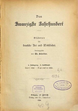 Das zwanzigste Jahrhundert : Blätter für deutsche Art und Wohlfahrt. 6,[2]. 1896