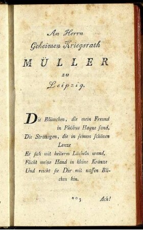 An Herrn Geheimen Kriegsrath Müller zu Leipzig.