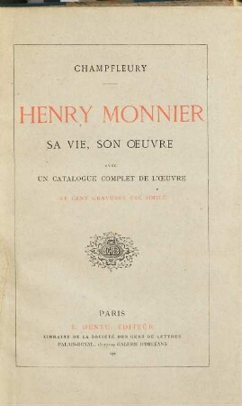 Henry Monnier : sa vie, son oeuvre ; avec un catalogue complet de l'oeuvre et 100 gravures fac-similé