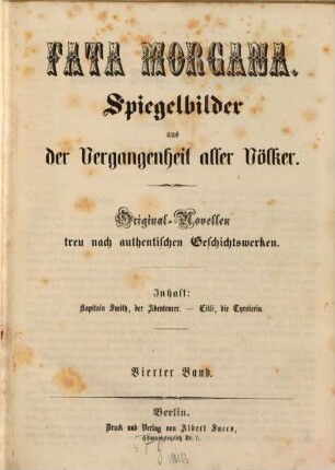 Fata Morgana : Spiegelbilder aus der Vergangenheit aller Völker ; Original-Novellen treu nach authentischen Geschichtswerken, 4. [ca. 1851]
