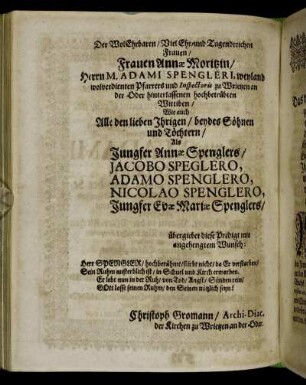 Der Wol Ehrbaren/ [...] Frauen Annæ Moritzin/ [...] Söhnen und Töchtern/ Als Jungfer Annæ Spenlers, Adamo Speglero, Adamo Spenglero, [...]