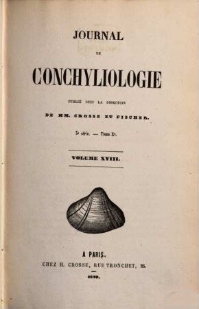 Journal de conchyliologie : comprenant lé̀tude des mollusques vivants et fossiles. 18. 1870
