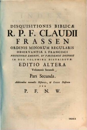 Disquisitiones Biblicae R. P. F. Claudii Frassen Ordinis Minorum Regularis Observantiae S. Francisci Professoris Emeriti, Et Parisiensis Doctoris : In Duo Volumina Distributae, 2,2