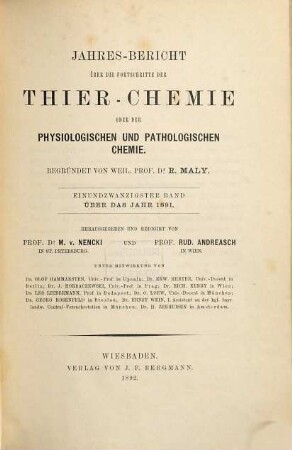 Jahres-Bericht über die Fortschritte der Tier-Chemie oder der physiologischen, pathologischen und Immuno-Chemie und der Pharmakologie. 21. 1891 (1892)