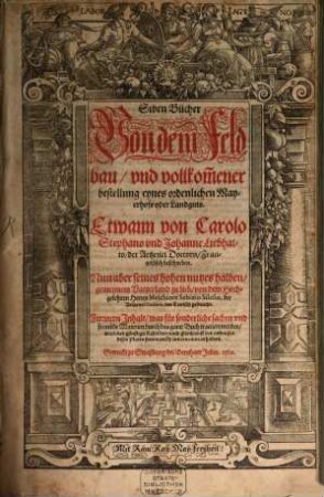 Siben Bücher Von dem Feldbau vnd vollkom[m]ener bestellung eynes ordenlichen Mayerhofs oder Landguts
