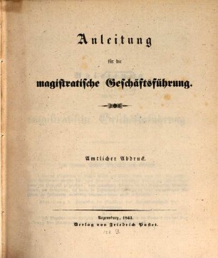 Anleitung für die magistratische Geschäftsführung : Amtlicher Abdruck