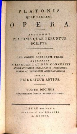 Platonis quae exstant opera : accedunt Platonis quae feruntur scripta, 10. Friderici Asti annotationes in Platonis opera ; t. 1