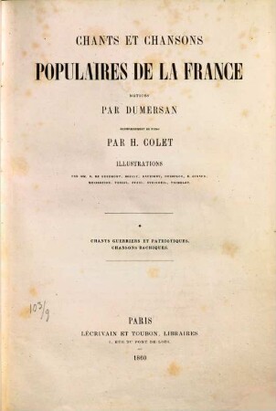 Chants et chansons populaires de la France, 1. Chants guerriers et patriotiques. Chansons bachiques. - [circa 200] S. : zahlr. Ill.