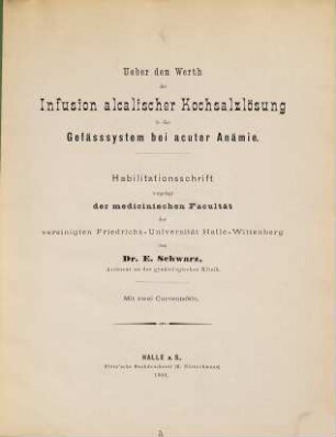 Ueber den Werth der Infusion alcalischer Kochsalzlösung in das Gefässsystem bei acuter Anämie : Habilitationsschrift
