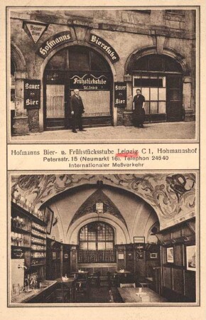Hofmanns Bier- u. Frühstücksstube : Leipzig C1, Hohmannshof, Petersstr. 15 (Neumarkt 16), Telephon 24640, internationaler Meßverkehr