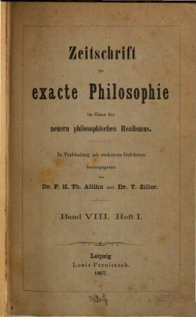 Zeitschrift für exakte Philosophie im Sinne des neueren philosophischen Realismus. 8, 8. 1869