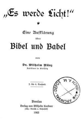 "Es werde Licht!" : Eine Aufklärung über Bibel und Babel / von Wilhelm Münz