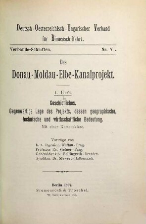 Das Donau-Moldau-Elbe-Kanalprojekt, 1. Geschichtliches : gegenwärtige Lage des Projekts, dessen geographische, technische und wirthschaftliche Bedeutung ; Vorträge