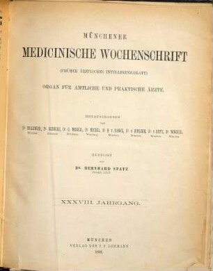 Münchener medizinische Wochenschrift : MMW ; Organ für amtliche und praktische Ärzte. 38. 1891