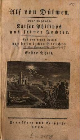 Alf von Dülmen. Oder Geschichte Kaiser Philipps und seiner Tochter : Aus den ersten Zeiten der heimlichen Gerichte, 1