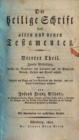 Die Heilige Schrift des alten und neuen Testamentes : aus der Vulgata mit Bezug auf den Grundtext neu übersetzt, und mit kurzen Anmerkungen erläutert, 4,2. Welche die Klagelieder des Jeremias und die Propheten Baruch, Ezechiel und Daniel enthält