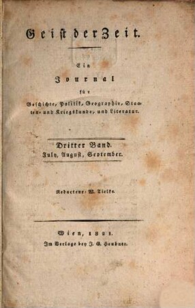 Geist der Zeit : ein Journal für Geschichte, Politik, Geographie, Staaten- und Kriegskunde und Literatur. 1821,3 = July - Sept.