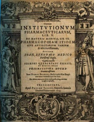 Dispensatorium medicum : continens Institutionum pharmaceuticarum, lib. V, De materia medica, lib. III, Pharmacopoeam itidem sive antidotarium varium & absolutissimum