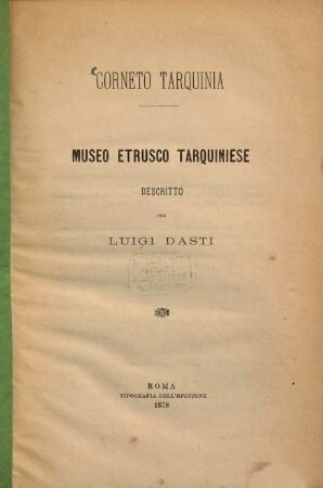Museo Etrusco Tarquiniese : Corneto Tarquinio. Descritto per Luigi Dasti