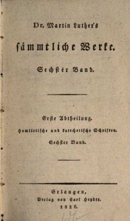 Dr. Martin Luther's sämmtliche Werke, 6. Homiletische und katechetische Schriften: Hauspostille : sechster Band